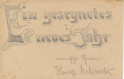 Happy or Blessed New Year, a trench art pencil drawing by Heinz. Field postmarked December 30, 1915.
Text:
Ein gesegnetes neues Jahr
A blessed or happy New Year
Reverse:
Field postmarked December 30, 1915