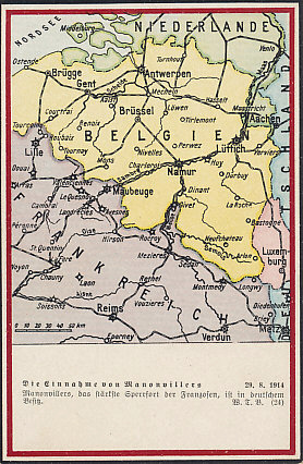 The fort at Manonviller, east of Nancy and Lunéville, fell on August 27, 1914. The map shows the Belgian fortresses of Liège (Lüttich), Namur, Dinant, and Antwerp (Antwerpen) and French fortresses including those of Lille, Maubeuge, Givet, and Verdun.
Text:
Die Einnahme von Manonvillers
29.8.1914
Manonvillers, das stärkste Sperrfort der Franzosen, ist in deutschen Besitz.
W.I.B. (24)
Reverse:
B.Z. Kriegskarte
Verlag der B.Z. am Mittag, Berlin
The capture of Manonviller
08/29/1914
Manonviller, the strongest barrier fort of the French, is in German hands.
W.I.B. (24)
Reverse:
B.Z. War Card
Publisher of B.Z. at noon, Berlin