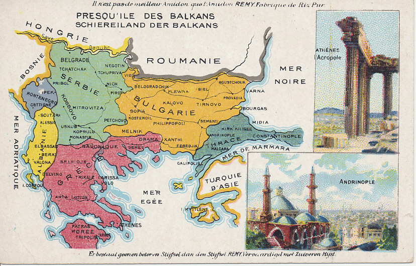Advertising postcard map of the Balkans from the Amidon Starch company — Serbia, Montenegro, Bulgaria, Albania, Greece, and Turkey in Europe - with images of the Acropolis in Athens and Andrinople in Turkey. The map shows the region after the Second Balkan War.
Text:
Demandez L'Amidon REMY en paquets de 1, 1/2 et 1/4 kg.
Vraagt het stijfsel REMY in pakken van 1, 1/2 et 1/4 ko.
Ask for REMY Starch in packages of 1, 1/2, and 1/4 kg.
Text in French and Dutch:
Il n'est pas de meilleur Amidon que l'Amidon REMY, Fabrique de Riz Pur.
Er bestaat geenen beteren Stijfsel dan den Stijfsel REMY, Vervaardigd met Zuiveren Rijst.
(There is no better starch than Remy Starch, made of pure rice.)