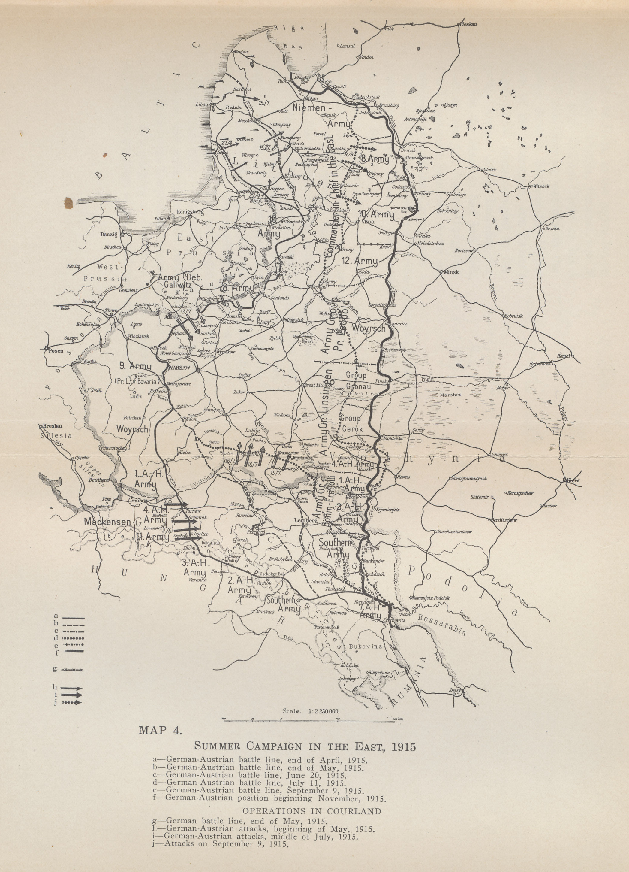 Map of the Eastern Front in the summer of 1915 as the German-Austro-Hungarian Gorlice-Tarnow Offensive continued to advance against the retreating Russians. From 'The German General Staff and its Decisions, 1914-1916' by General von Falkenhayn.
Text:
Map 4.
Summer Campaign in the East, 1915
a—German-Austrian battle line, end of April, 1915.
b—German-Austrian battle line, end of May, 1915.
c—German-Austrian battle line, June 20, 1915.
d—German-Austrian battle line, July 11, 1915.
e—German-Austrian battle line, September 9, 1915.
f—German-Austrian battle line, beginning November, 1915.
Operations in Courland
g—German battle line, end of May, 1915.
h—German-Austrian attacks, beginning of May, 1915.
i—German-Austrian attacks, middle of July, 1915.
j—Attacks on September 9, 1915.