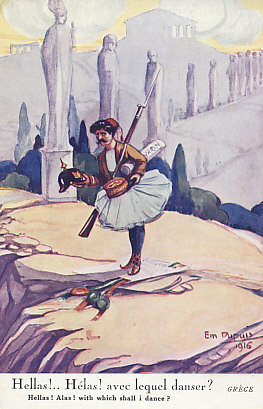 With which shall I dance? Neutral Greece trying to decide whether to align with the Central Powers or Allies. A Greek Evzone, member of an elite light infantry or mountain unit, weighs his options, a German pickelhaube in one hand, French kepi in the other. One of a series of 1916 postcards on neutral nations by Em. Dupuis.
Text:
Grèce (Greece, Hellas)
Hellas!. . Hélas! avec lequel danser?
Hellas! Alas! with which shall i dance?
Signed: Em. Dupuis 1916
Reverse:
Visé Paris. No. 115