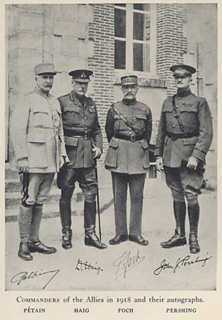 Allied Commanders Henri Philippe Pétain, Douglas Haig, Ferdinand Foch, and John J. Pershing. Foch was Allied Commander in Chief, the other men commanders of the French Army, the British Expeditionary Force, and the American Expeditionary Force respectively. From %i1%The Memoirs of Marshall Foch%i0% by Marshall Foch.
Text:
Commanders of the Allies in 1918 and their autographs.
Pétain Haig Foch Pershing