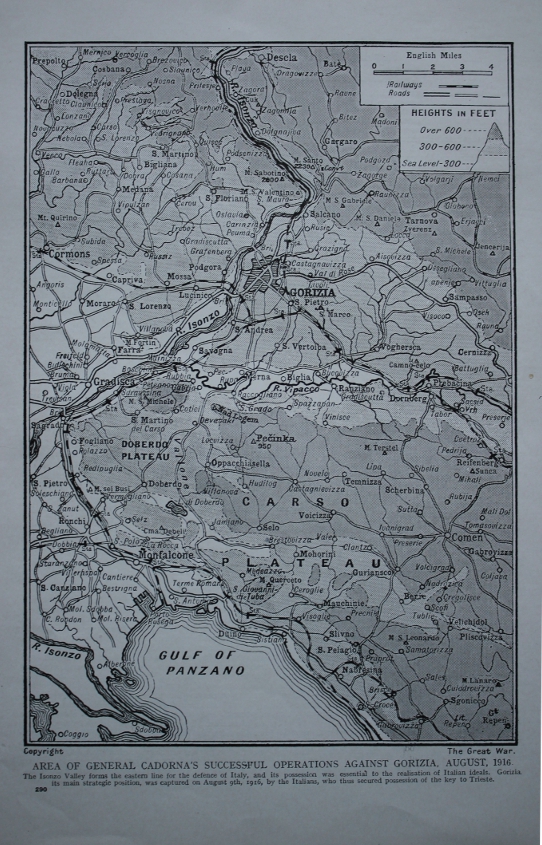 From a series on the Great War, a 1916 map on the the Sixth Battle of the Isonzo, Italian commander Luigi Cadorna's offensive in August of the same year. The Italians took crossed much of the Isonzo, and took Gorizia. The Austro-Hungarians continued to hold high ground to the east. 
Map labels include:
River Isonzo, Gorizia, Doberdo Plateau, Carso Plateau, Gradisca, Monfalcone, Gulf of Panzano
Text:
Area of General Cadorna's successful operations against Gorizia, August 1916. The Isonzo Valley forms the eastern line for the defense of Italy, and its possession was essential to the realization of Italian ideals. Gorizia, its main strategic position, was captured on August 9th, 1916, by the Italians, who thus secured possession of the key to Trieste.