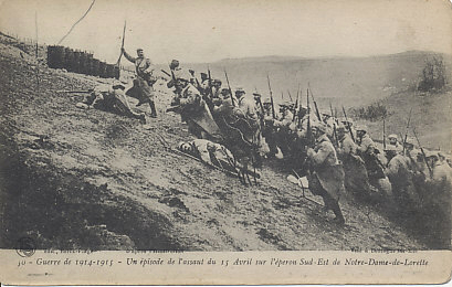 French infantry charging up a hill southeast of Notre-Dame-de-Lorette on April 15, 1915. Notre-Dame-de-Lorette is the site of the largest French military cemetery in the world. On the other side of a valley and the town of Souchez is Vimy Ridge.
Text:
50 - Guerre de 1914-1915 - Un épisode de l'assaut du 15 Avril sur l'eperon Sud-Est de Notre-Dame-de-Lorette
édit., Berck-Plage D'apres l'Illustration
Visé a Boulogne-sur-Mer
An episode in the onslaught of April 15 on the spur southeast of Notre-Dame-de-Lorette