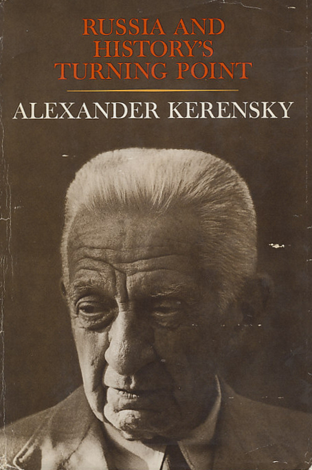 Cover of Russia and History's Turning Point by Alexander Kerensky, Justice Minister, Minister of War, and Prime Minister in the the Provisional Government of Russia that came to power in the February Revolution of 1917 and fell to the Bolshevik Revolution in October.